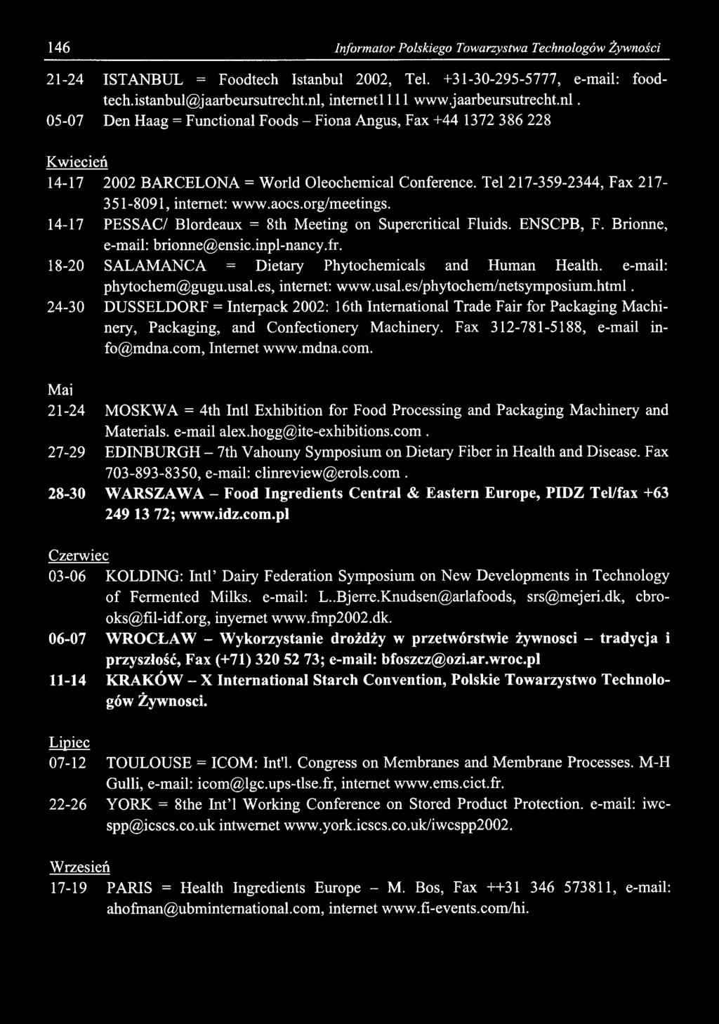 146 Informator Polskiego Towarzystwa Technologów Żywności 21-24 ISTANBUL = Foodtech Istanbul 2002, Tel. +31-30-295-5777, e-mail: foodtech. istanbul@jaarbeursutrecht.nl, intemetl 111 www.