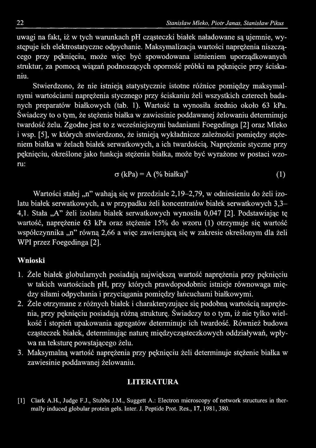 22 Stanisław Mleko, Piotr Janas, Stanisław Pikus uwagi na fakt, iż w tych warunkach ph cząsteczki białek naładowane są ujemnie, występuje ich elektrostatyczne odpychanie.