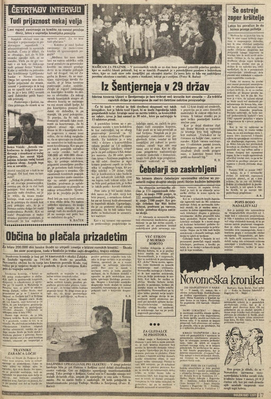 I: ČETRTKOV INTERVJU Tudi prijaznost nekaj velja Lani največ zanimanja za kredite na osnovi prodaje deviz, letos v ospredju kmetijska posojila Nasploh občani niso zadovoljni s prijaznostjo in