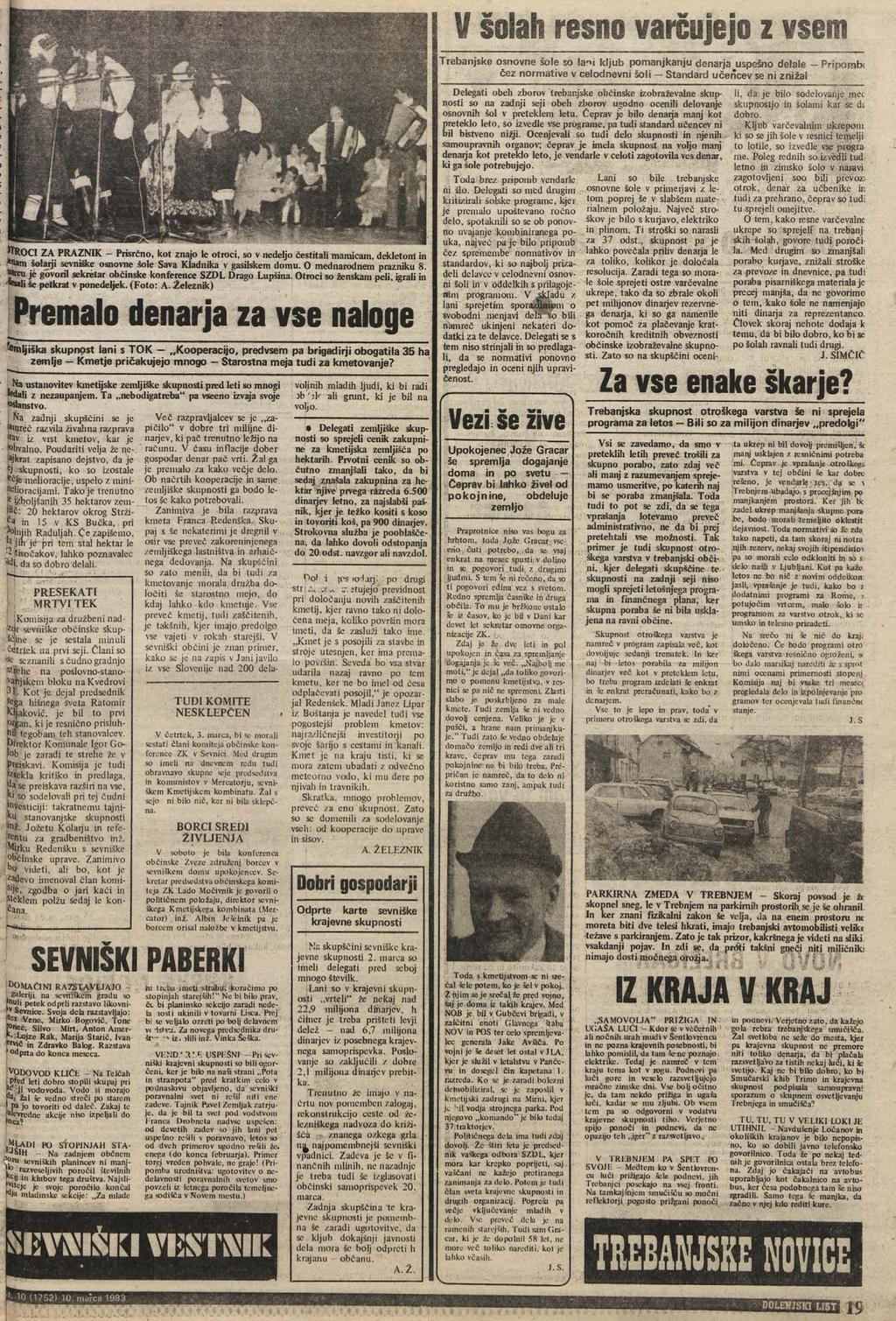 V šolah resno varčujejo z vsem Trebanjske osnovne šole so lani kljub pomanjkanju denarja uspešno delale - Pripotnbt čez normative v celodnevni šoli Standard učencev se ni znižal J*OCI ZA PRAZNIK -