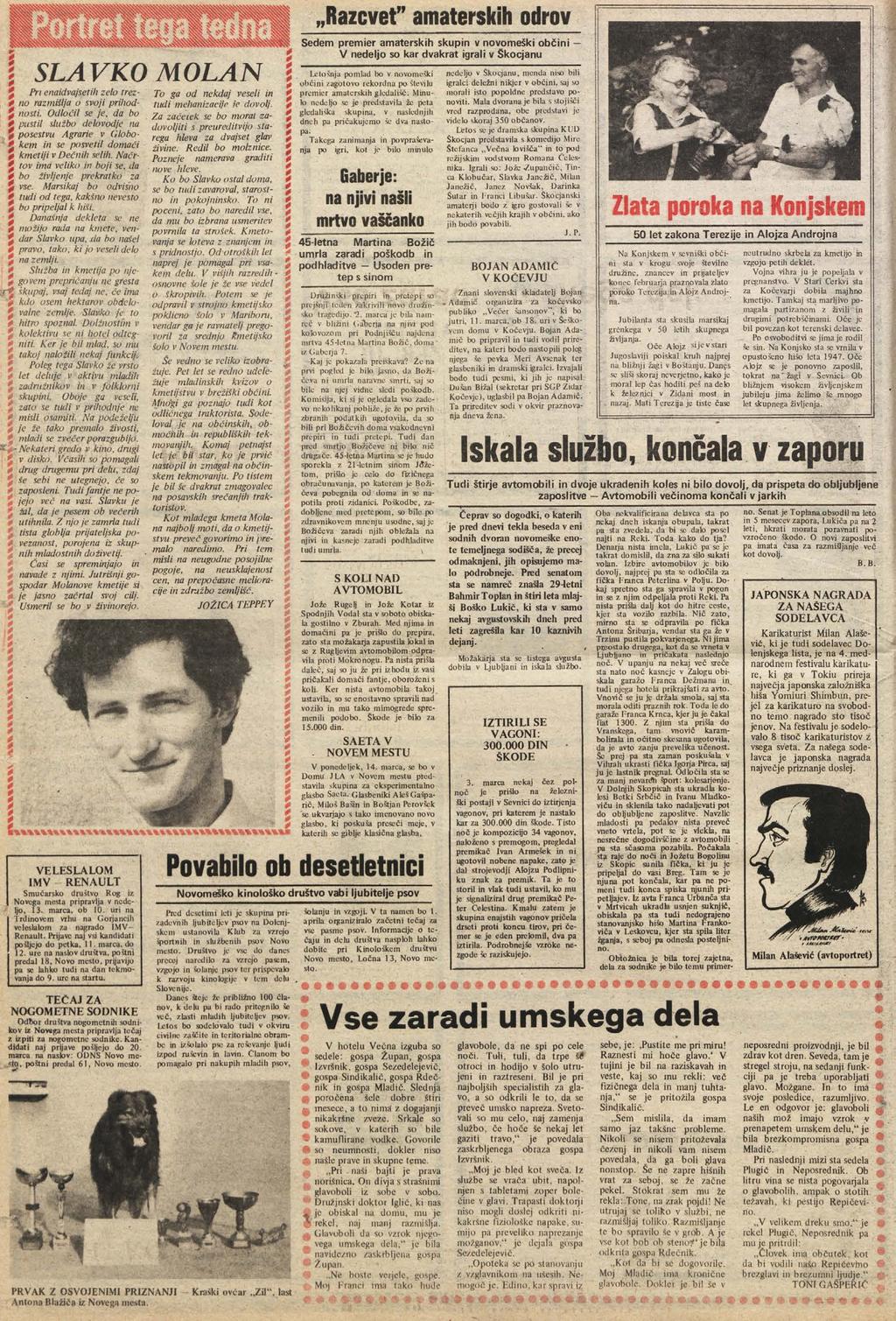 P*- i SLAVKO MOLAN J Pri enaidvajsetih zelo trez- no razmišlja o svoji prihod- nosti.