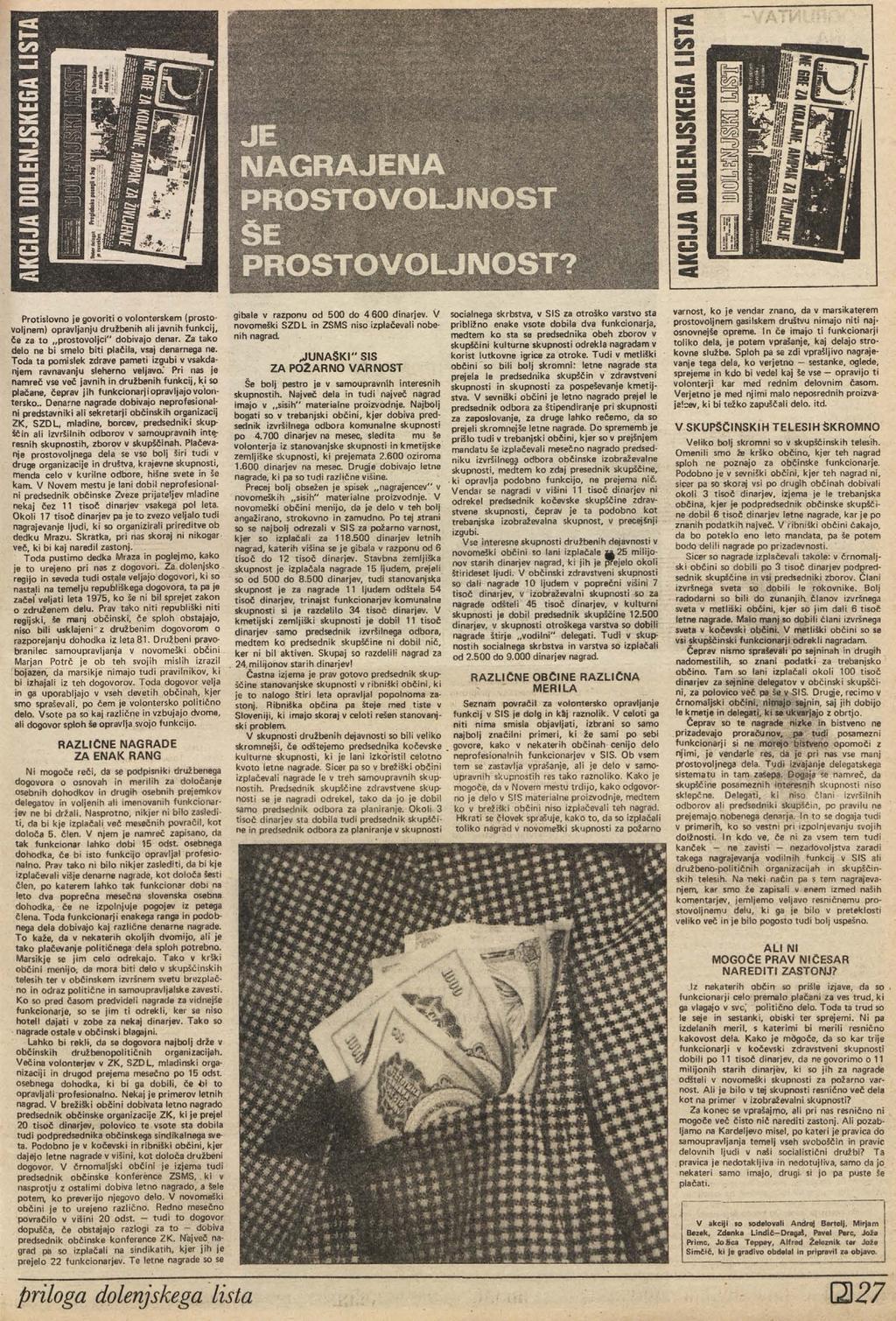 NAGRAJENA Š E PROSTOVOLJNOST? Protislovno je govoriti o volonterskem (prostovoljnem) opravljanju družbenih ali javnih funkcij, če za to..prostovoljci" dobivajo denar.