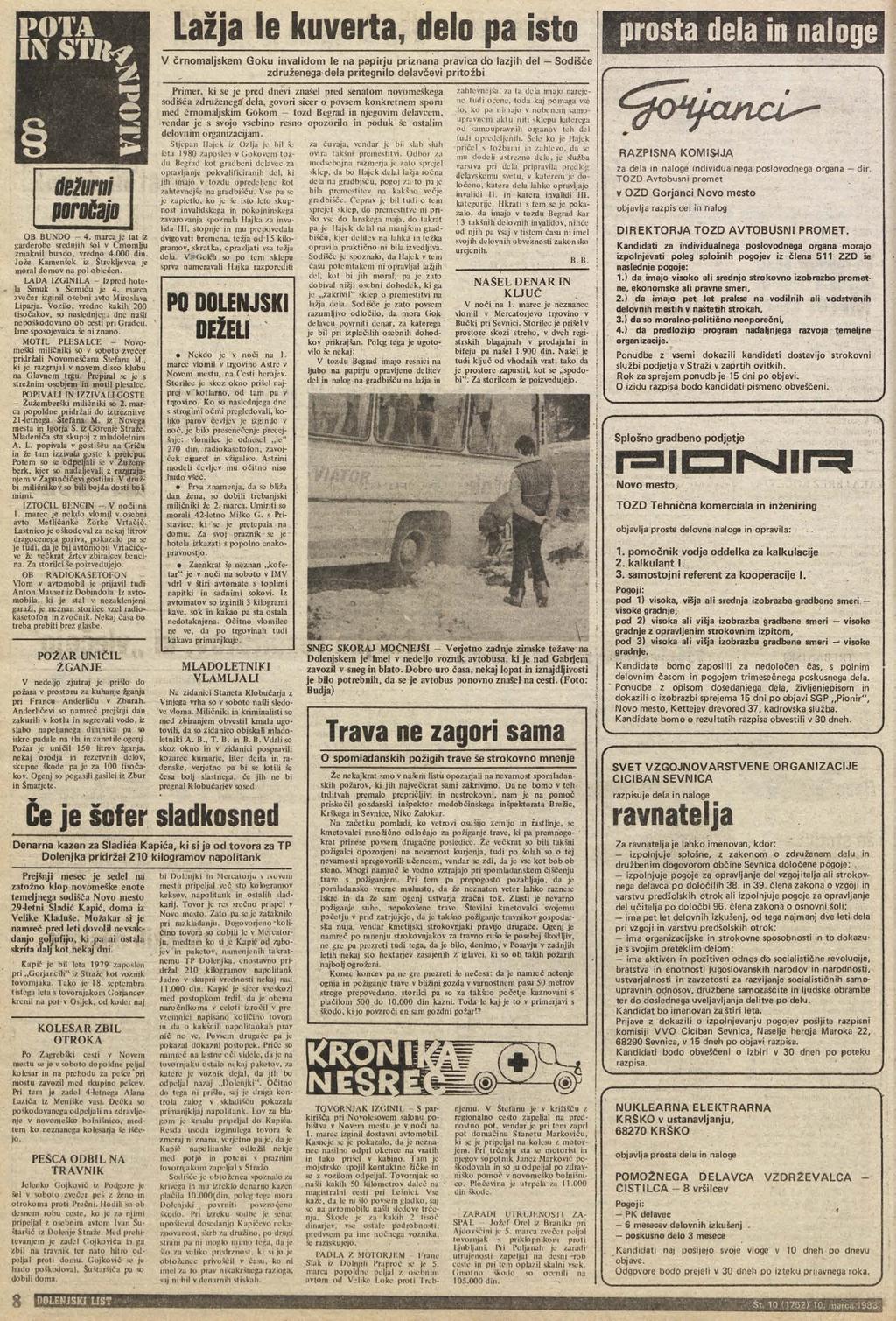 PO TA IX S T it? 2 * OB BUNDO - 4. marca je tat iz garderobe srednjih.šol v Črnomlju zm aknil bundo, vredno 4. din. Jože Kamenšck iz Štrckljevca je moral dom ov na pol ob lečen.
