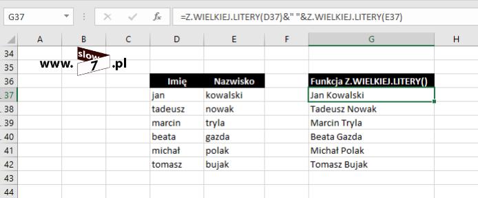 LITERY(adres_komórki) która to pierwszą literę każdego słowa zamienia na wielką literę, zaś wszystkie pozostałe litery tworzące dany ciąg są literami małymi.
