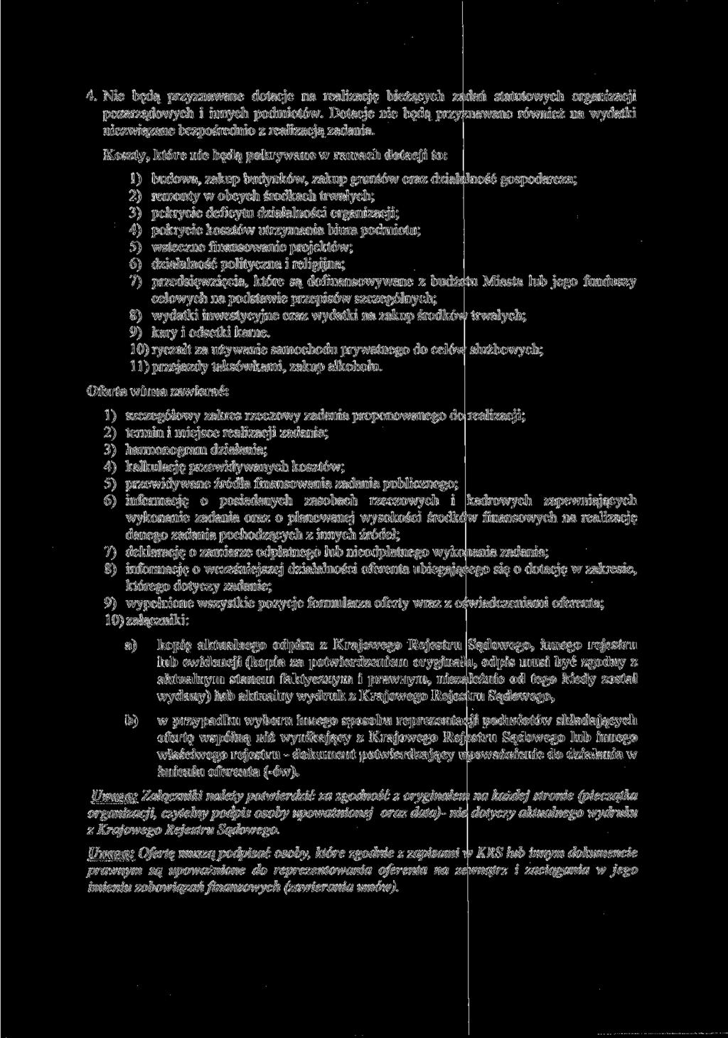 4. Nie będą przyznawane dotacje na realizację bieżących zadań statutowych organizacji pozarządowych i innych podmiotów.