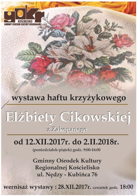 18:00 Organizatorzy: Gminny Ośrodek Kultury Regionalnej Kościelisko, Gmina Kościelisko WYSTAWY: 12.12.2017 r. do 28.02.