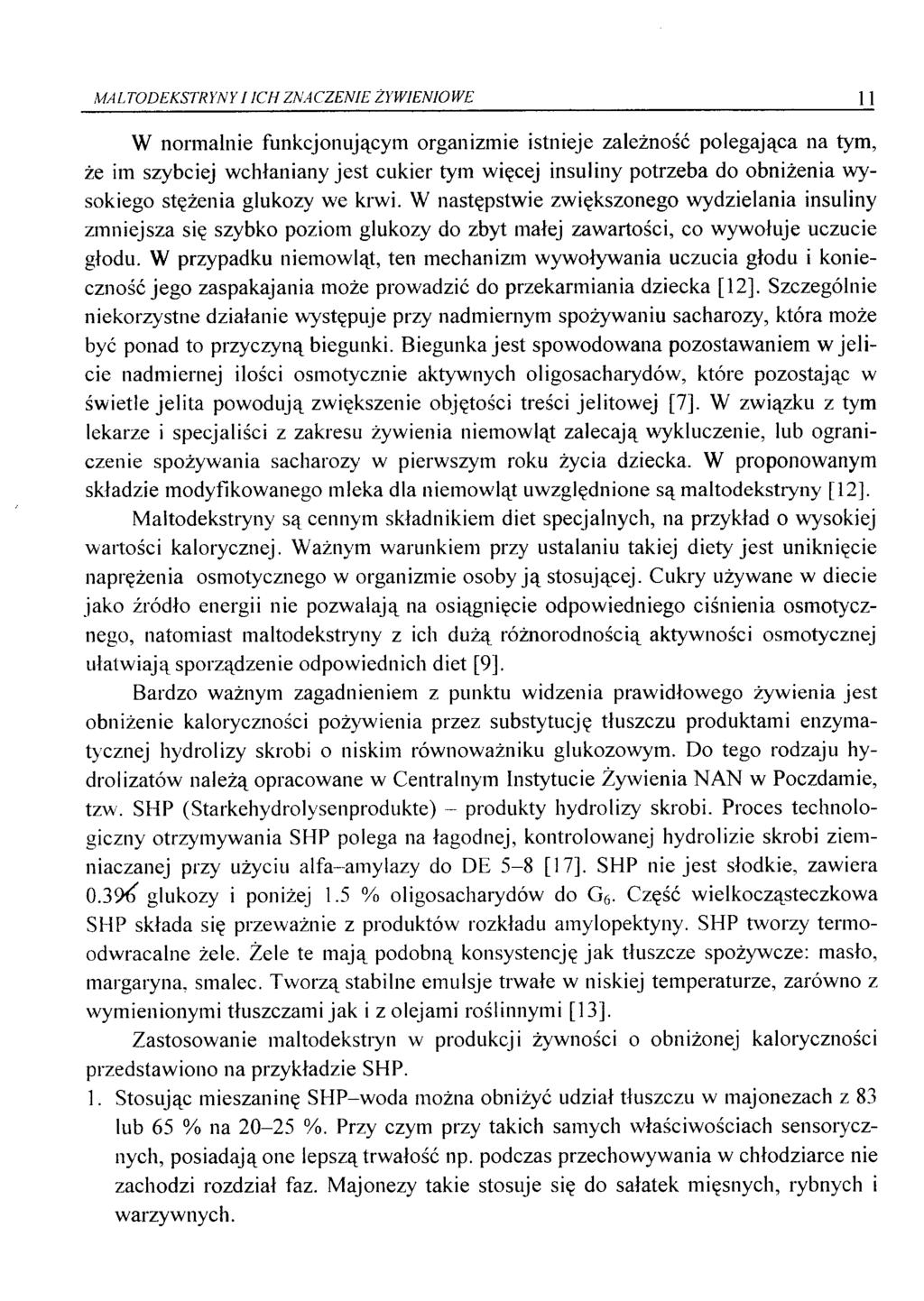 MALTODEKSTRYNYI ICH ZNACZENIE ŻYWIENIOWE 11 W normalnie funkcjonującym organizmie istnieje zależność polegająca na tym, że im szybciej wchłaniany jest cukier tym więcej insuliny potrzeba do obniżenia