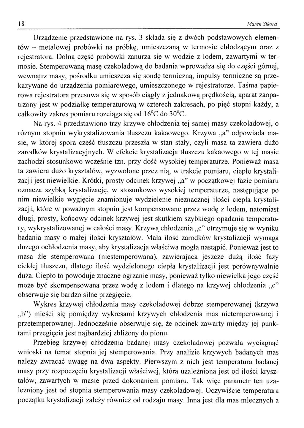 18 Marek Sikora Urządzenie przedstawione na rys. 3 składa się z dwóch podstawowych elementów - metalowej probówki na próbkę, umieszczaną w termosie chłodzącym oraz z rejestratora.