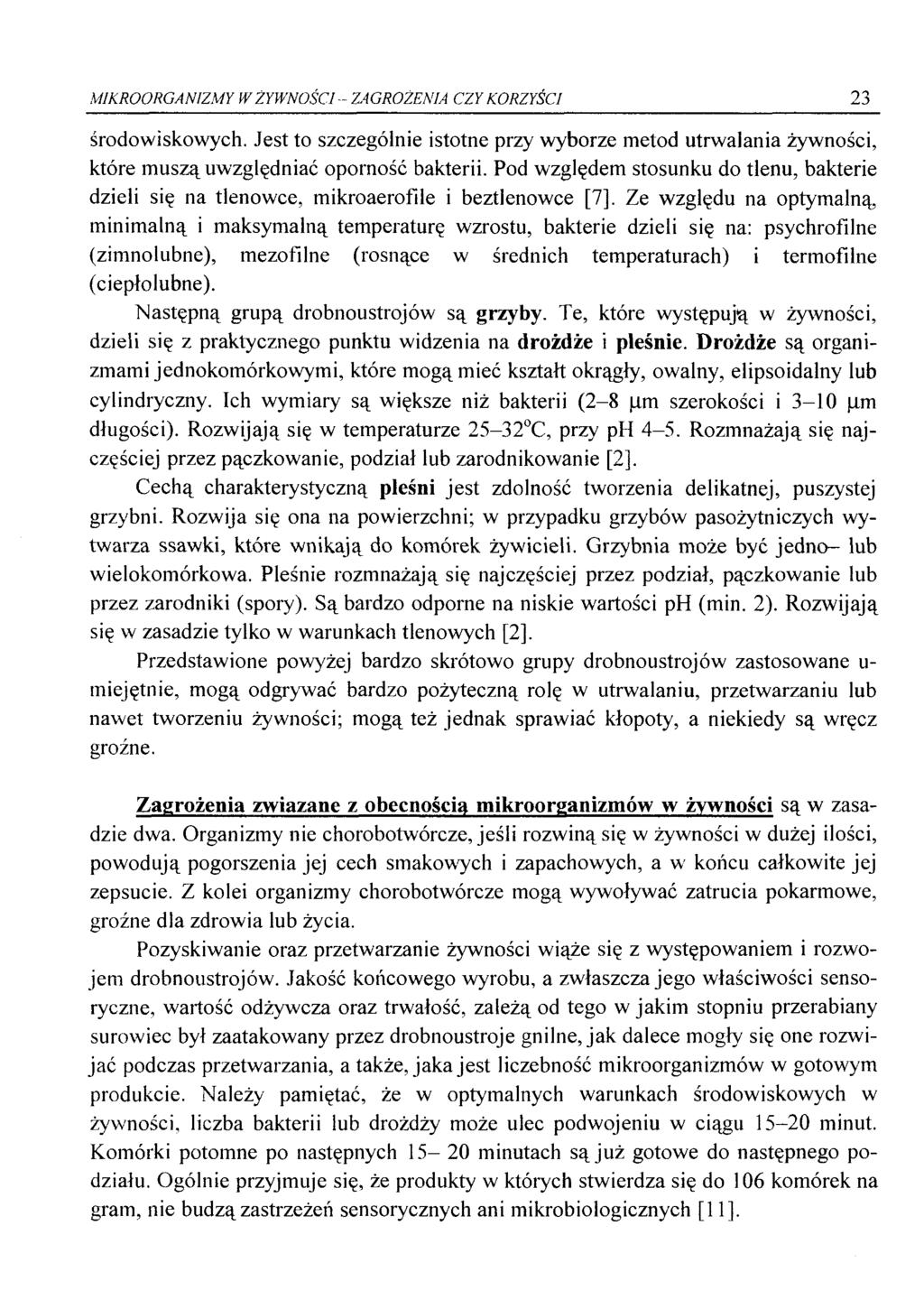 MIKROORGANIZMY W ŻYWNOŚCI - ZAGROŻENIA CZY KORZYŚCI 23 środowiskowych. Jest to szczególnie istotne przy wyborze metod utrwalania żywności, które muszą uwzględniać oporność bakterii.