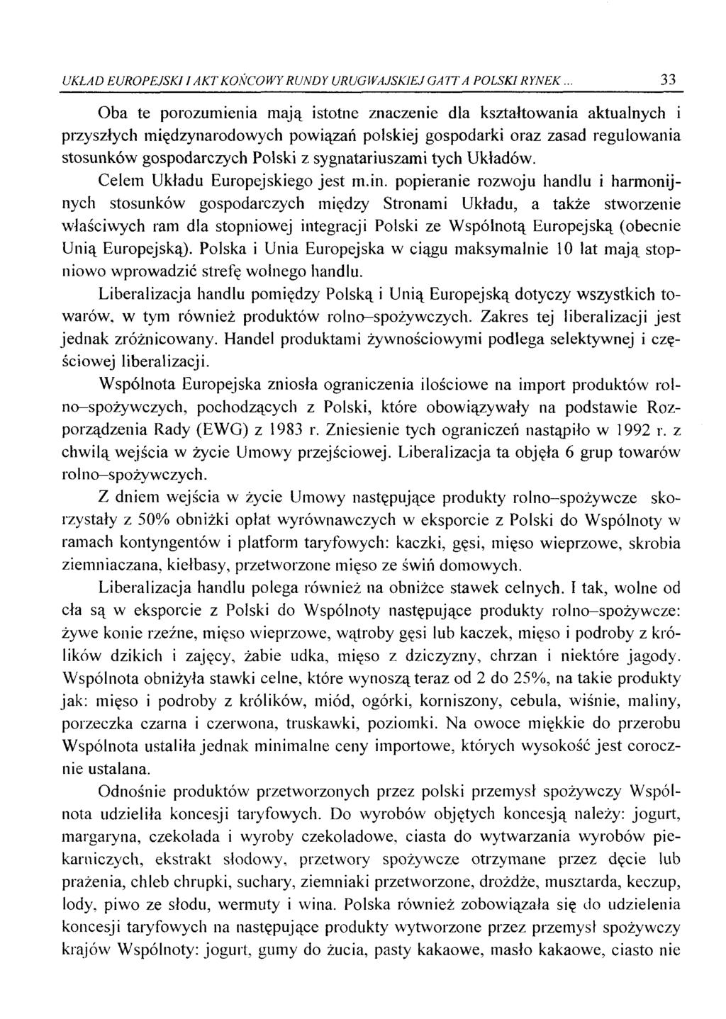 U KŁA D EUROPEJSKI I AKT KOŃCO WYR UND Y U RUG WAJSKIEJ GATT A POLSKI R YNEK 33 Oba te porozumienia mają istotne znaczenie dla kształtowania aktualnych i przyszłych międzynarodowych powiązań polskiej