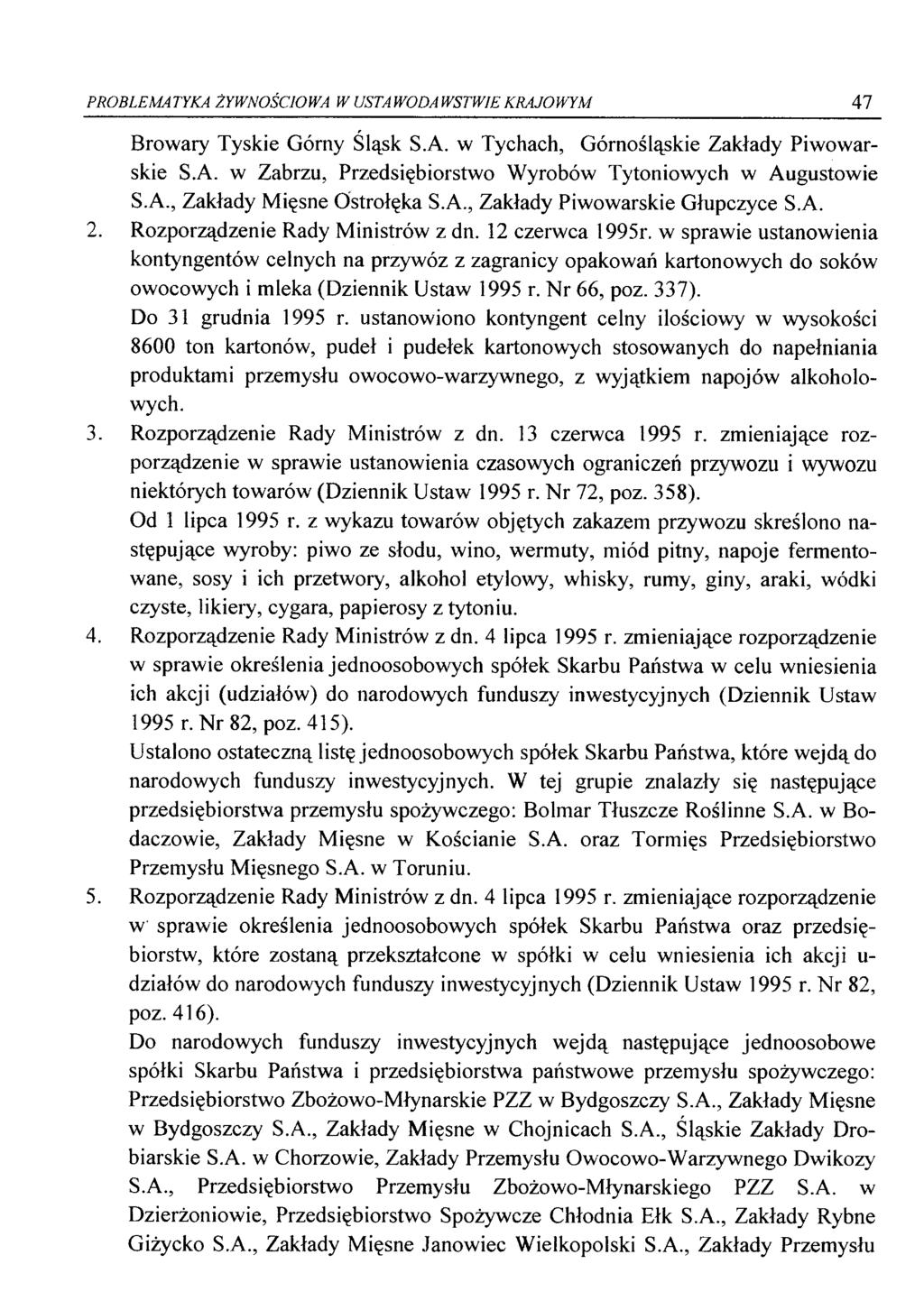 PROBLEMA TYKA ŻYWNOŚCIOWA W USTA WODA WSTWIE KRAJOWYM 47 Browary Tyskie Górny Śląsk S.A. w Tychach, Górnośląskie Zakłady Piwowarskie S.A. w Zabrzu, Przedsiębiorstwo Wyrobów Tytoniowych w Augustowie S.