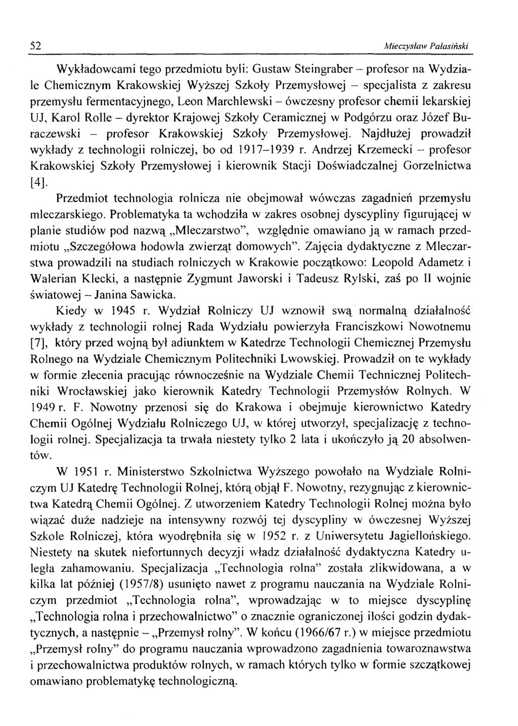 52 Mieczysław Palasiński Wykładowcami tego przedmiotu byli: Gustaw Steingraber - profesor na Wydziale Chemicznym Krakowskiej Wyższej Szkoły Przemysłowej - specjalista z zakresu przemysłu