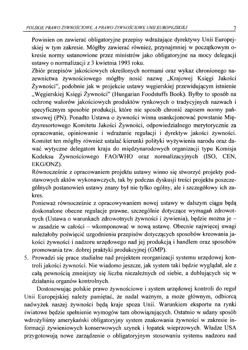 POLSKIE PRA WO ŻYWNOŚCIOWE, A PRA WO ŻYWNOŚCIOWE UNII EUROPEJSKIEJ 1 Powinien on zawierać obligatoryjne przepisy wdrażające dyrektywy Unii Europejskiej w tym zakresie.