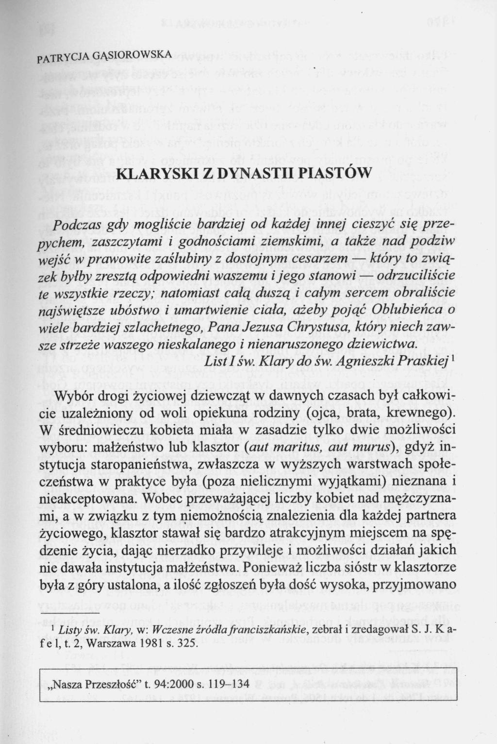 PATRYCJA GĄSIORÓWSKA Podczas gdy mogliście bardziej od każdej innej cieszyć się przepychem, zaszczytami i godnościami ziemskimi, a także nad podziw wejść w prawowite zaślubiny z dostojnym cesarzem