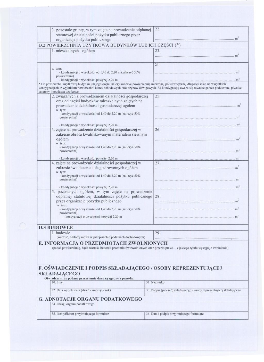 3. pozostale grunty, w tym zajete na prowadzenie odplatnej. statutowej dzialalnosci pozytku publicznego przez...m organizacje pozytku publicznego 0. POWERZCHNA UZYTKOWA BUDYNKÓW LUB CH CZESC (*) l.
