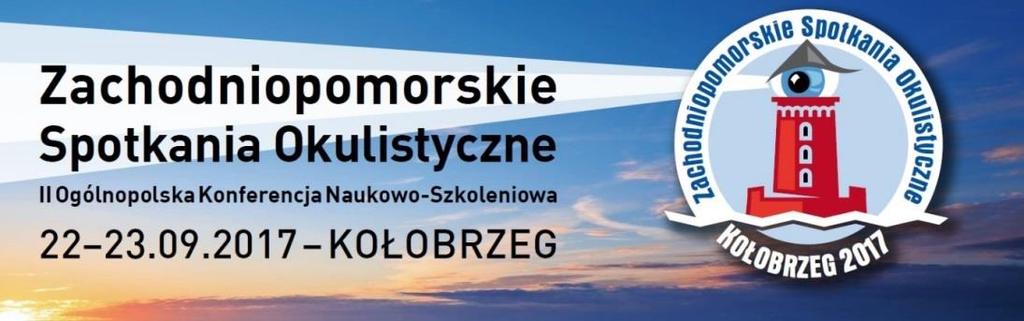 Program naukowy - Zachodniopomorskie Spotkania Okulistyczne, Kołobrzeg 07 PIĄTEK, WRZEŚNIA 07 8.00 4.00 KURSY I WARSZTATY PRAKTYCZNE:. Iniekcjedoszklistkowe dr Elżbieta Krytkowska, dr n. med.