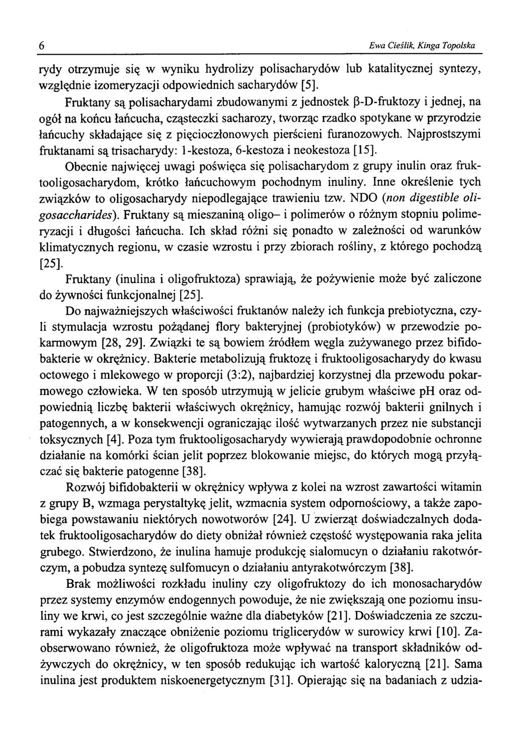 6 Ewa Cieślik, Kinga Topolska rydy otrzymuje się w wyniku hydrolizy polisacharydów lub katalitycznej syntezy, względnie izomeryzacji odpowiednich sacharydów [5].