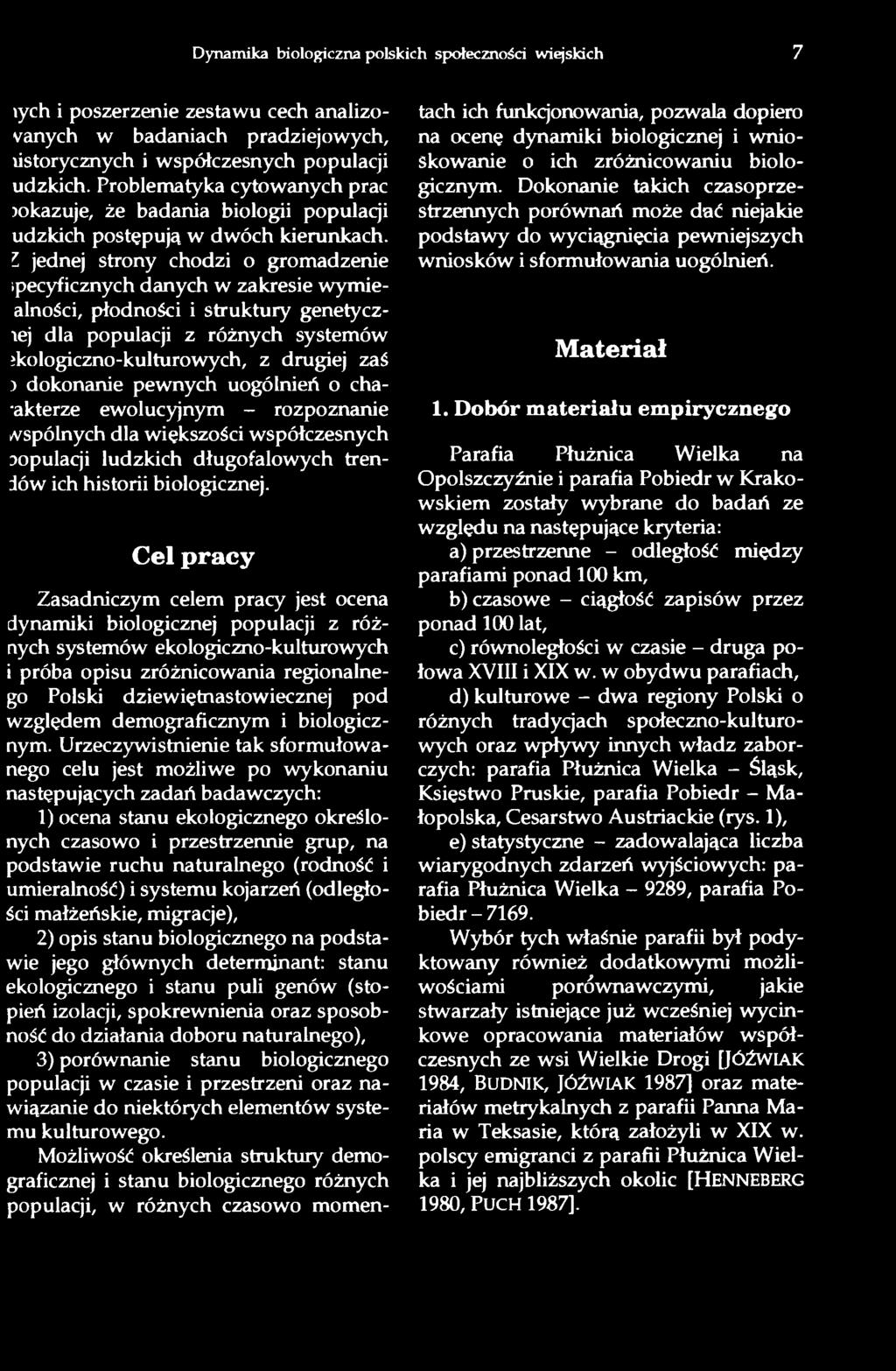 jednej strony chodzi o gromadzenie ipecyficznych danych w zakresie wymiealności, płodności i struktury genetycznej dla populacji z różnych systemów ikologiczno-kulturowych, z drugiej zaś ) dokonanie