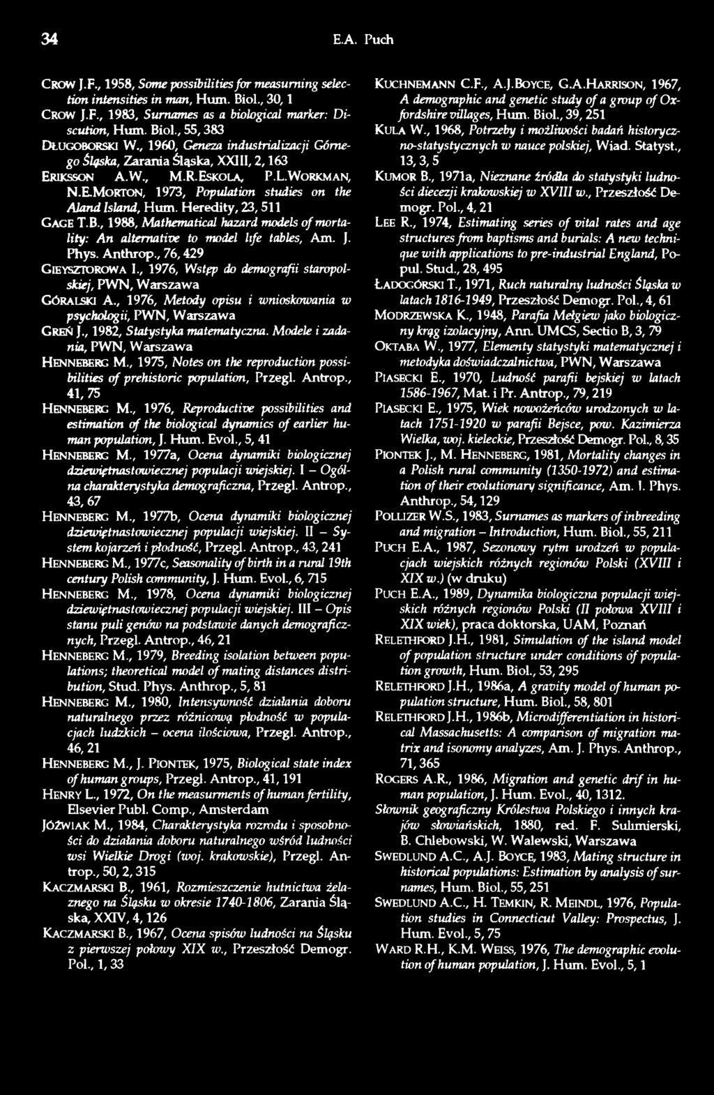 Heredity, 23,511 G a g e T.B., 1988, Mathematical hazard models o f mortality: An alternative to model life tables, Am. J. Phys. Anthrop., 76,429 G ieyszto ro w a I.