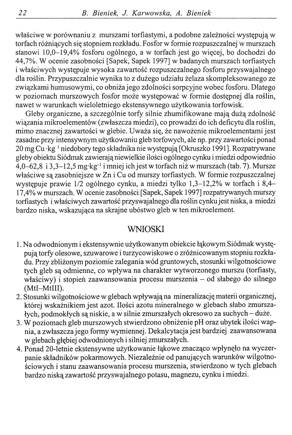 22 В. Bieniek, J. Karwowska, A. Bieniek właściwe w porównaniu z murszami torfiastymi, a podobne zależności występują w torfach różniących się stopniem rozkładu.