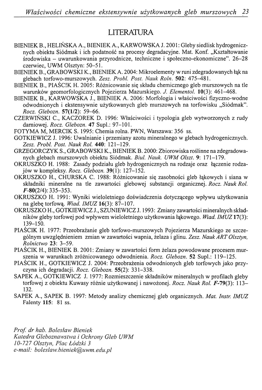 W łaściwości chemiczne ekstensyw nie użytkowanych gleb murszowych 23 LITERATURA BIENIEK B., HELFŃSKA A, BIENIEK A., KARWOWSKA J.
