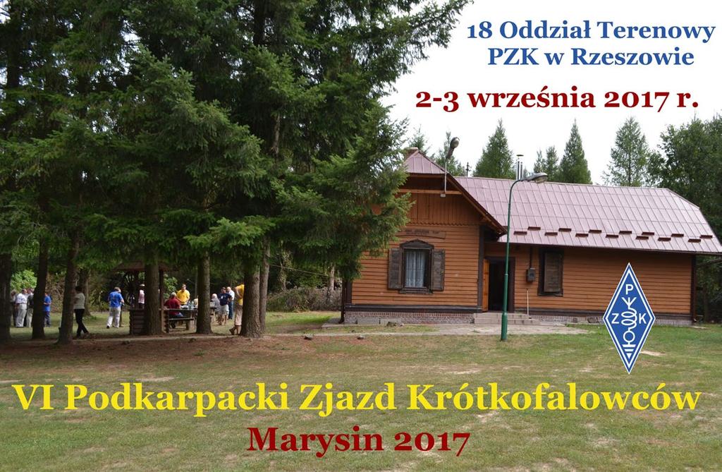 MARYSIN 2017 Zarząd 18 Oddziału Terenowego Polskiego Związku Krótkofalowców w Rzeszowie oraz członkowie Łańcuckiego Klubu Krótkofalowców SP8PLM serdecznie zapraszają wszystkich krótkofalowców na VI