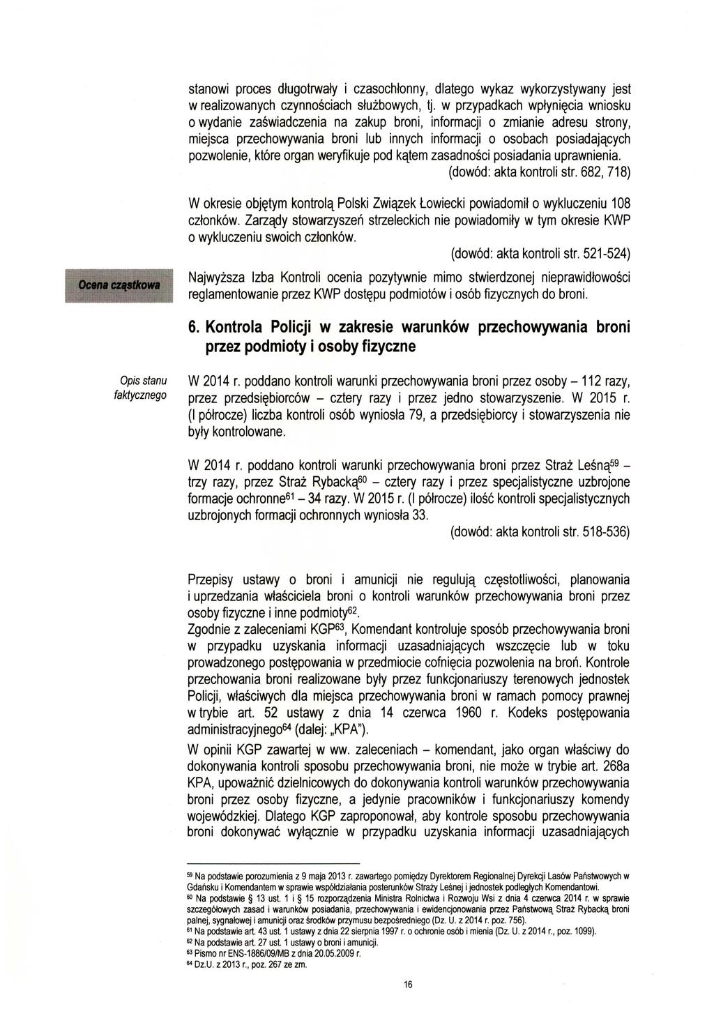 stanowi proces długotrwały i czasochłonny, dlatego wykaz wykorzystywany jest w realizowanych czynnościach służbowych, tj.