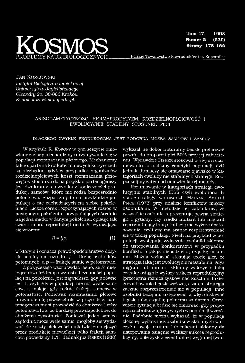 ANIZOGAMETYCZNOSC, HERMAFRODYTYZM, ROZDZIELNOPŁCIOWOŚĆ I EWOLUCYJNIE STABILNY STOSUNEK PŁCI DLACZEGO ZW YKLE PRODUKOWANA JEST PODOBNA LICZBA SAMCÓW I SAMIC? W artykule R.