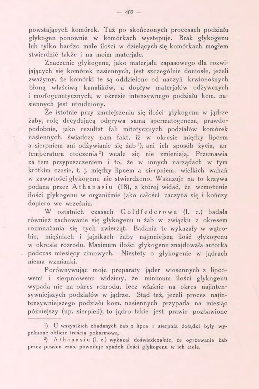 - 402 - powstających komórek. Tuż po skończonych procesach podziału g-lykogen ponownie w komórkach występuje.