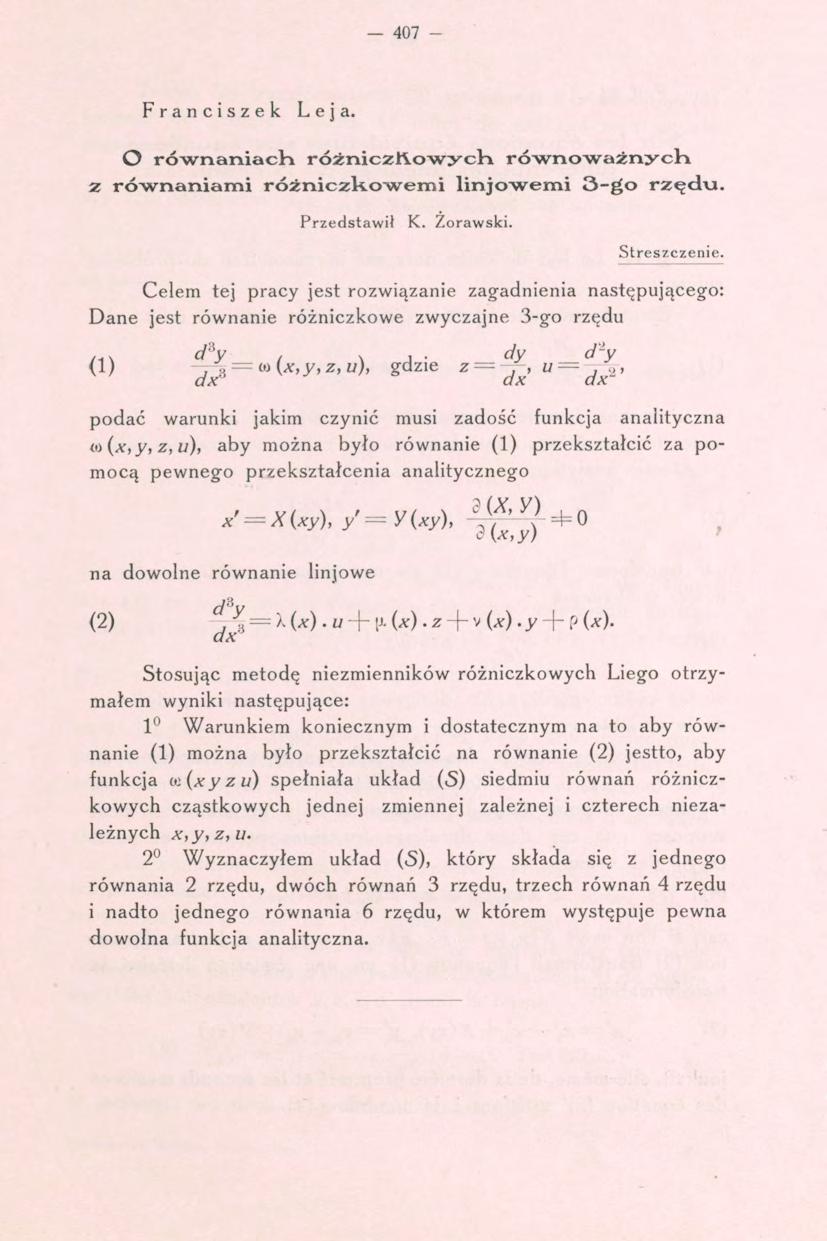 407 - Franciszek Leja. O równaniach różniczkowych równoważnych z równaniami różniczkowemi linjowemi 3-go rzędu. Przedstawił K. Żorawski. Streszczenie.