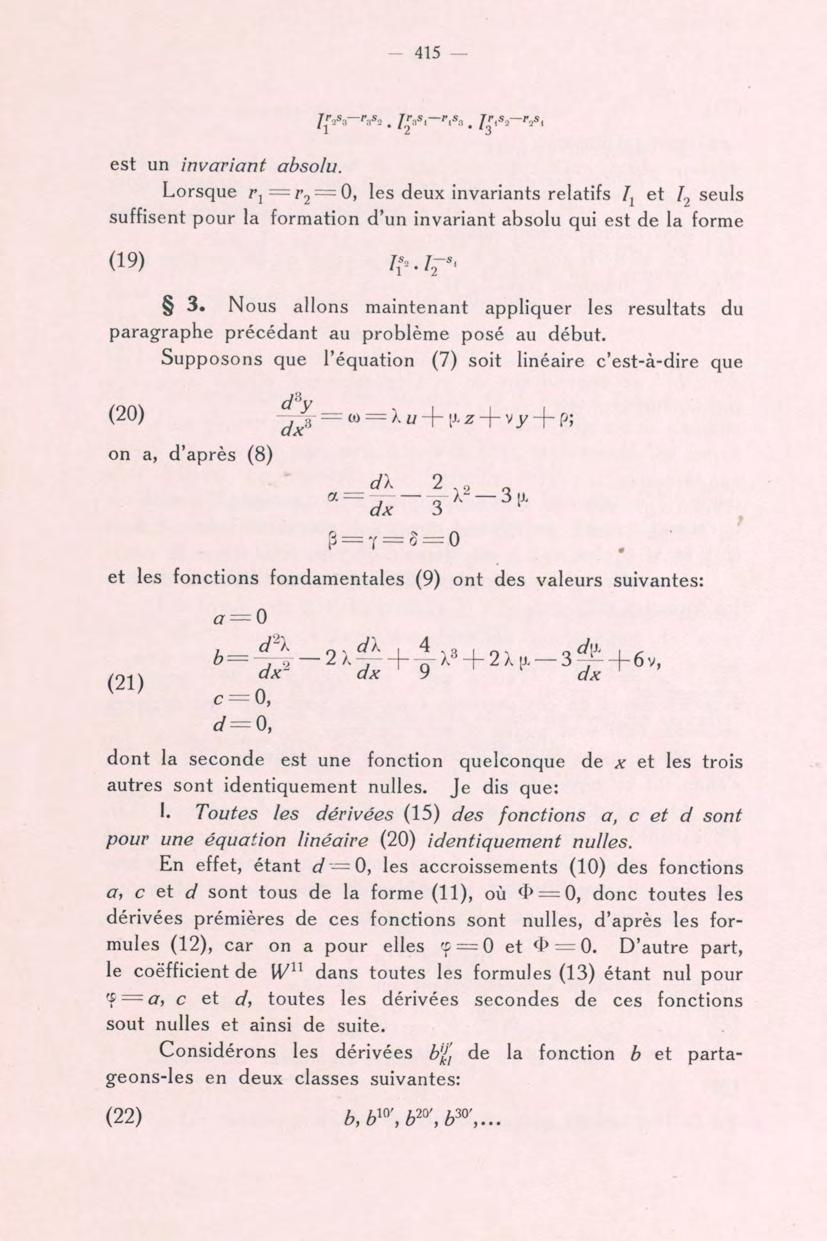415 est un invariant absolu. Lorsque Tj = Tj = 0, les deux invariants relatifs /j et seuls suffisent pour la formation d'un invariant absolu qui est de la forme (19) 3.
