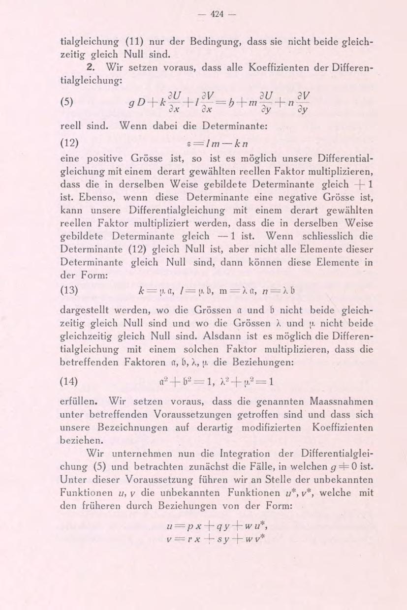 424 tialgleichung (11) nur der Bedingung, dass sie nicht beide gleichzeitig gleich Null sind. 2. Wir setzen voraus, dass alle Koeffizienten der Differentialgleichung: reell sind.