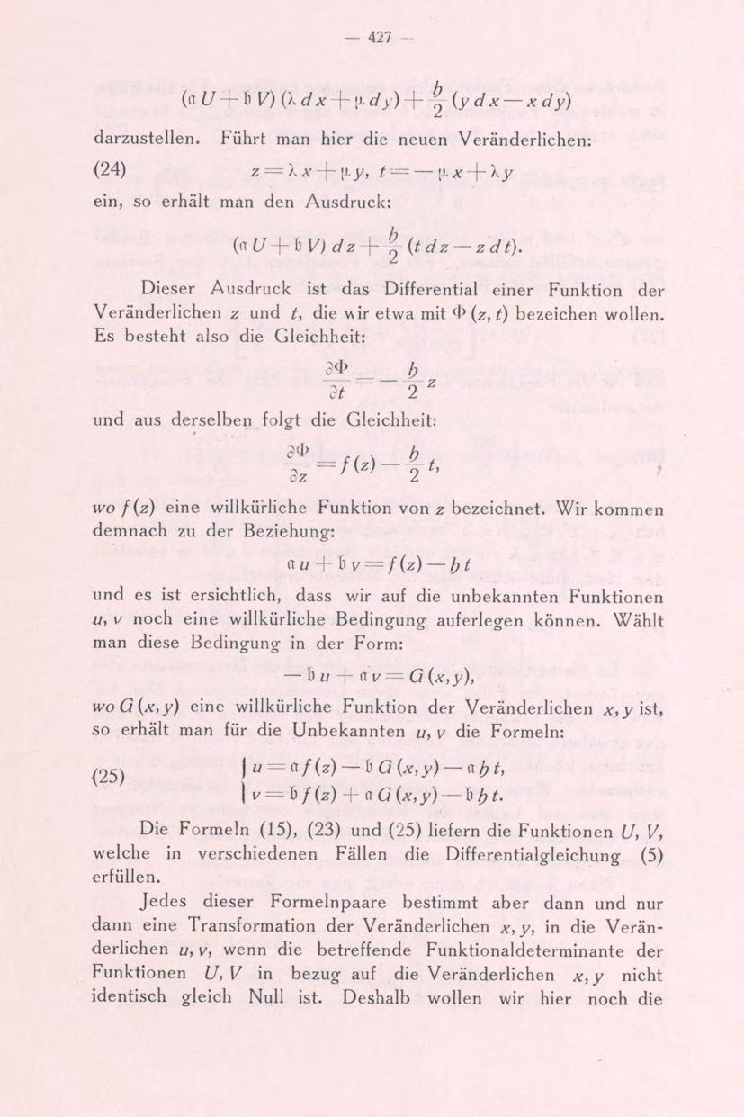 427 + + iydx xdy) darzustellen. Führt man hier die neuen Veränderlichen: (24) z~xxą-\i.y, t ein, so erhält man den Ausdruck: ^ {t dz-z dt).