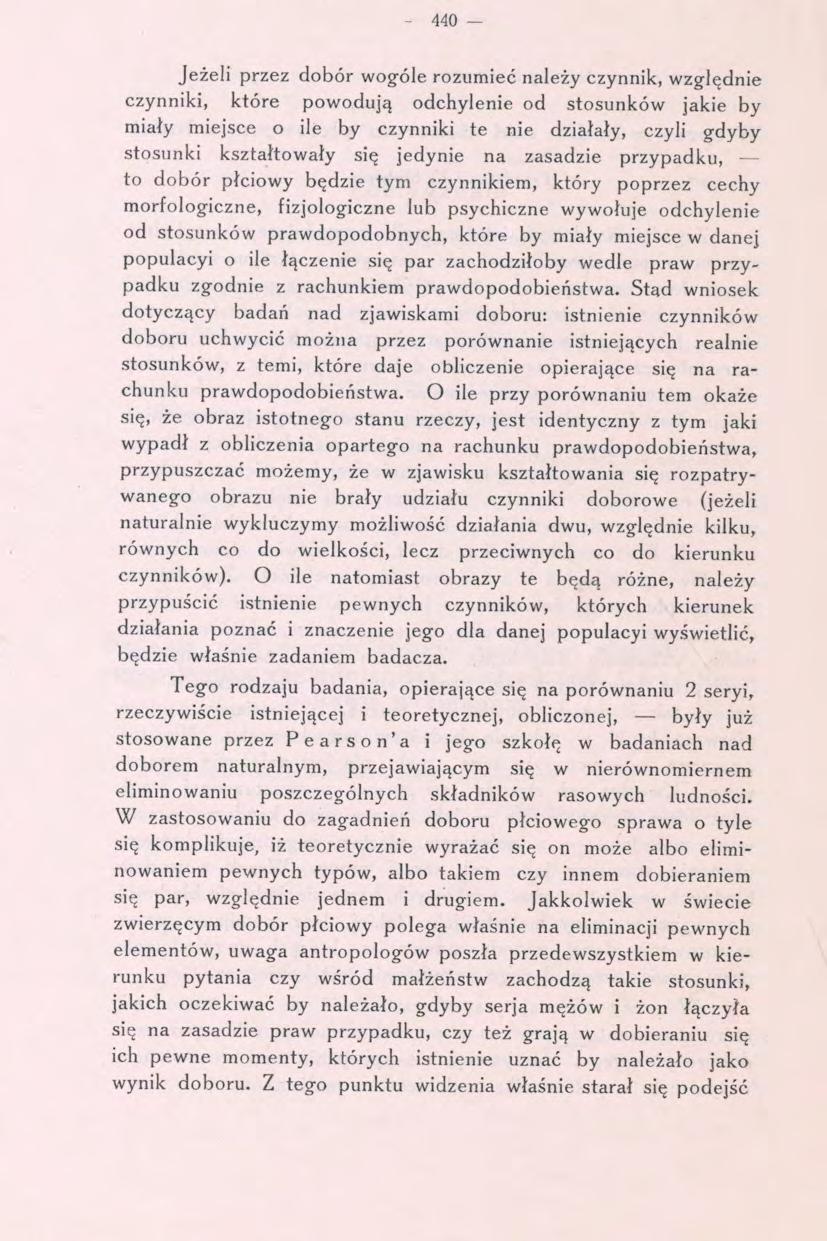 440 ~ Jeżeli przez dobór wogóle rozumieć należy czynnik, względnie czynniki, które powodują odchylenie od stosunków jakie by miały miejsce o ile by czynniki te nie działały, czyli gdyby stosunki