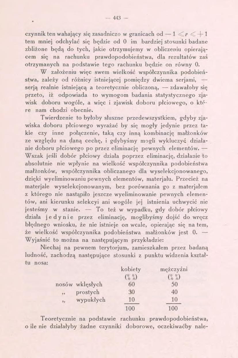«~ 443 czynnik ten wahający się zasadniczo w granicach od 1 r -f- 1 tern mniej odchylać się będzie od O im bardziej stosunki badane zbliżone będą do tych, jakie otrzymujemy w obliczeniu opierającem