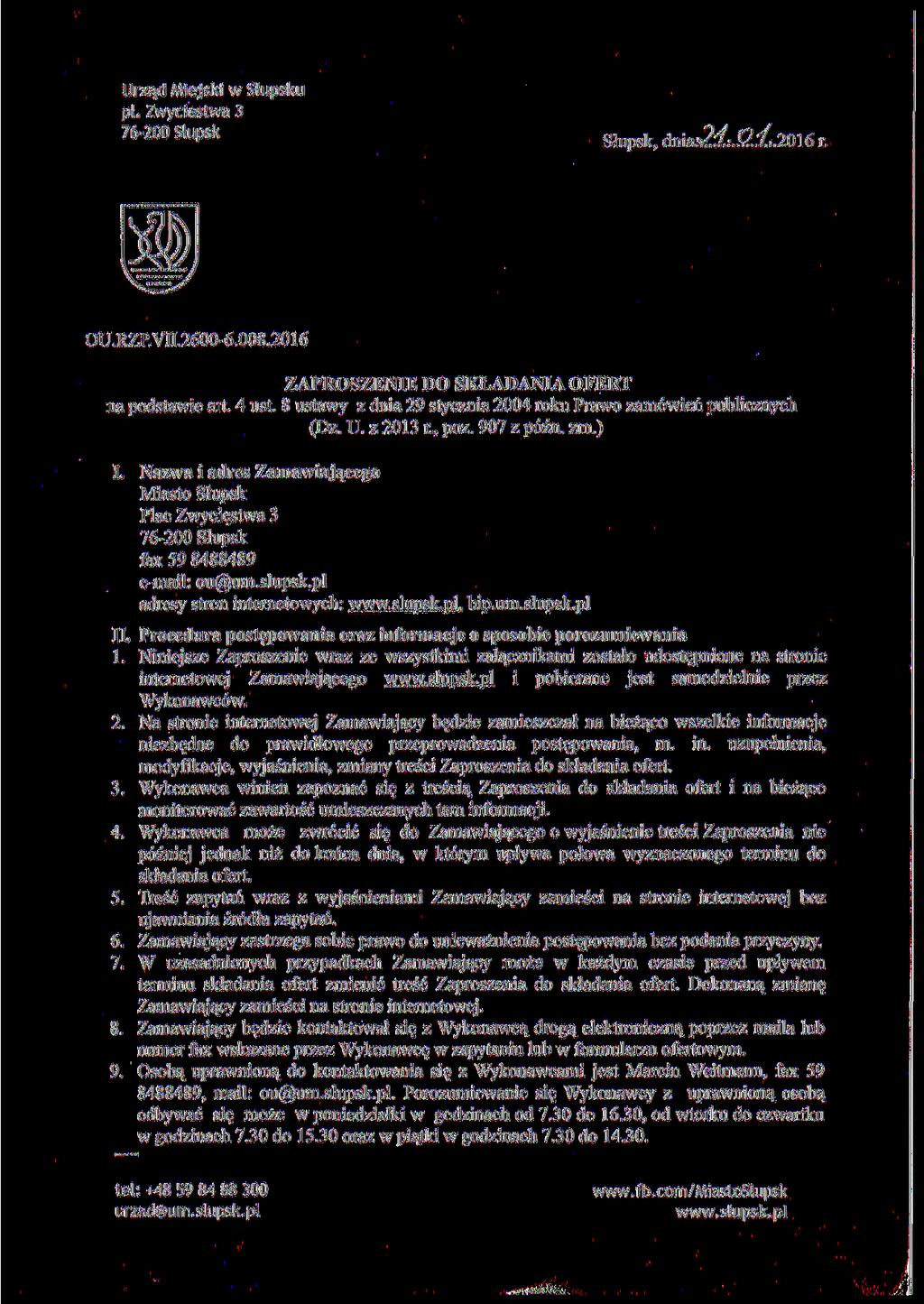 Urząd Miejski w Słupsku pl. Zwycięstwa 3 76-200 5tu P sk Słupsk, dniami.t?../,2016 OU.RZP.Vn.2600-6.008.2016 ZAPROSZENIE DO SKŁADANIA OFERT na podstawie art. 4 ust.