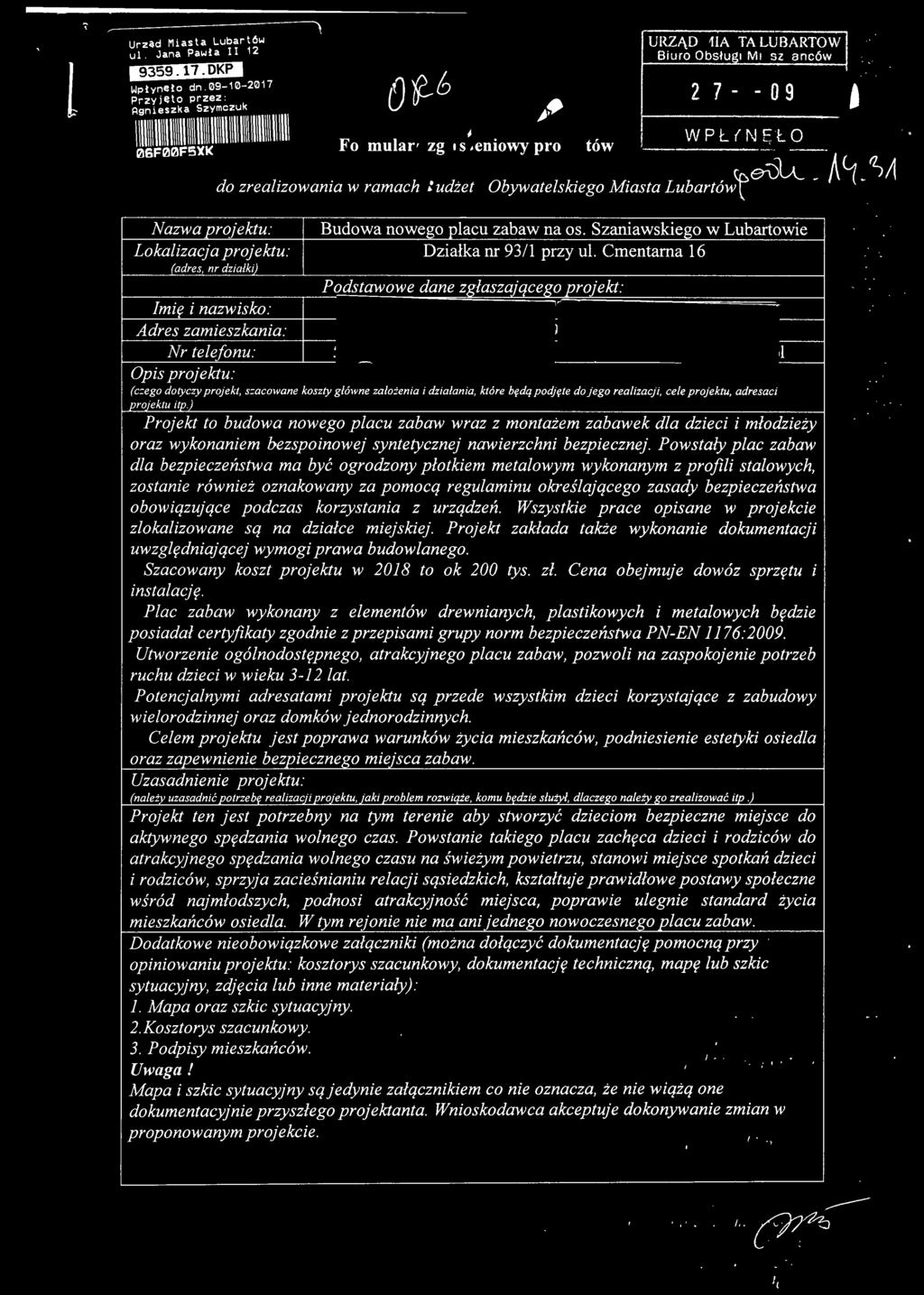 5XK do zrealizowania w ramach Nazwa rojektu: Lokalizacja projektu: Działka nr 93/1 przy ul.