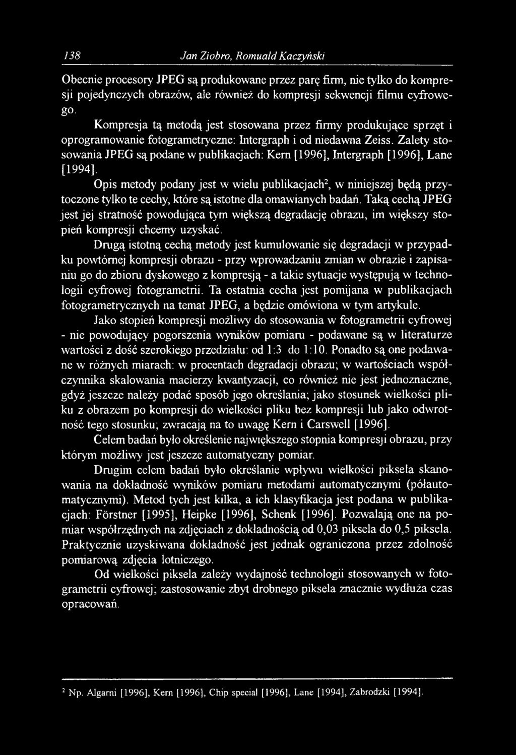 Zalety stosowania JPEG są podane w publikacjach: Kem [1996], Intergraph [1996], Lane [1994].