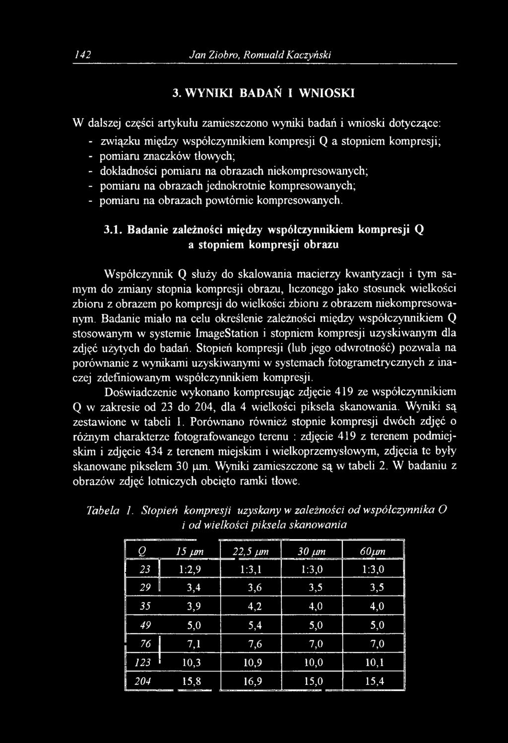 dokładności pomiaru na obrazach niekompresowanych; - pomiaru na obrazach jednokrotnie kompresowanych; - pomiaru na obrazach powtórnie kompresowanych. 3.1.