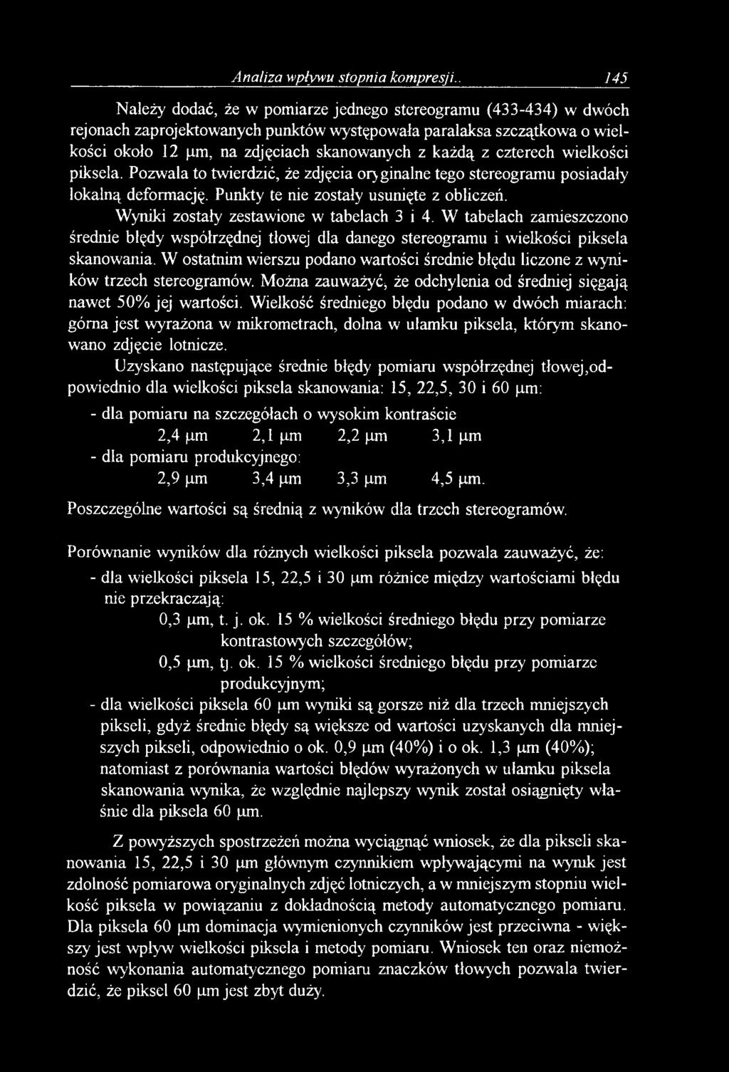 czterech wielkości piksela. Pozwala to twierdzić, że zdjęcia ory ginalne tego stereogramu posiadały lokalną deformację. Punkty te nie zostały usunięte z obliczeń.