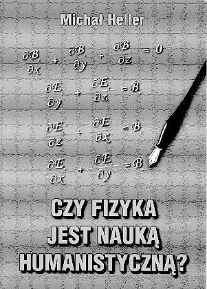 Czy fizyka jest nauką humanistyczną? Michał Heller, Wydawnictwo Biblos, Tarnów 1998.