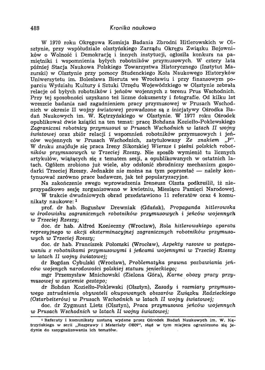 488 Kronika naukowa W 1970 roku Okręgowa Komisja Badania Zbrodni Hitlerowskich w Olsztynie, przy współudziale olsztyńskiego Zarządu Okręgu Związku Bojowników o Wolność i Demokrację i innych
