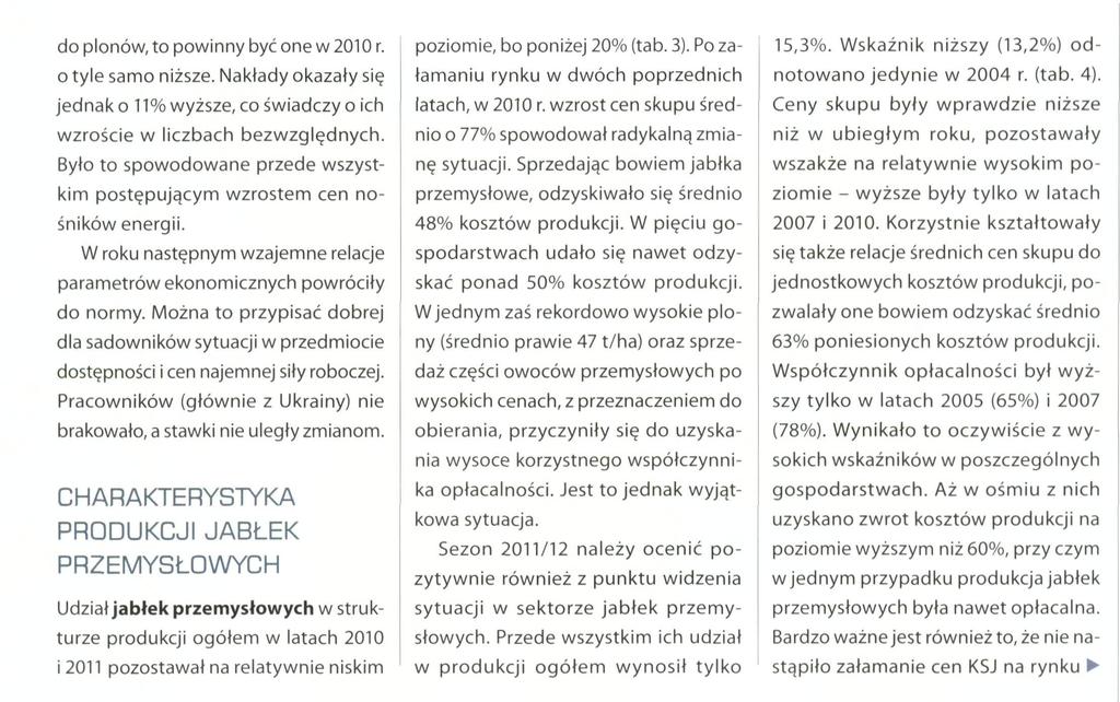 do plonów, to powinny być one w 2010 r. o tyle samo niższe. Nakłady okazały się jednak o 11% wyższe, co świadczy o ich wzroście w liczbach bezwzględnych.