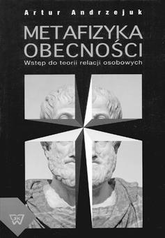 Artur Andrzejuk Metafizyka obecności.