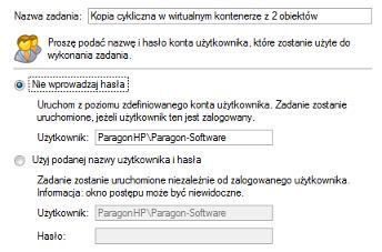 34 Poprzez kliknięcie Określ nazwę użytkownika oraz hasło możesz określić, czy kopie zapasowe mają być wykonane przy użyciu danego konta użytkownika (zadania rozpoczną się po zalogowaniu użytkownika)