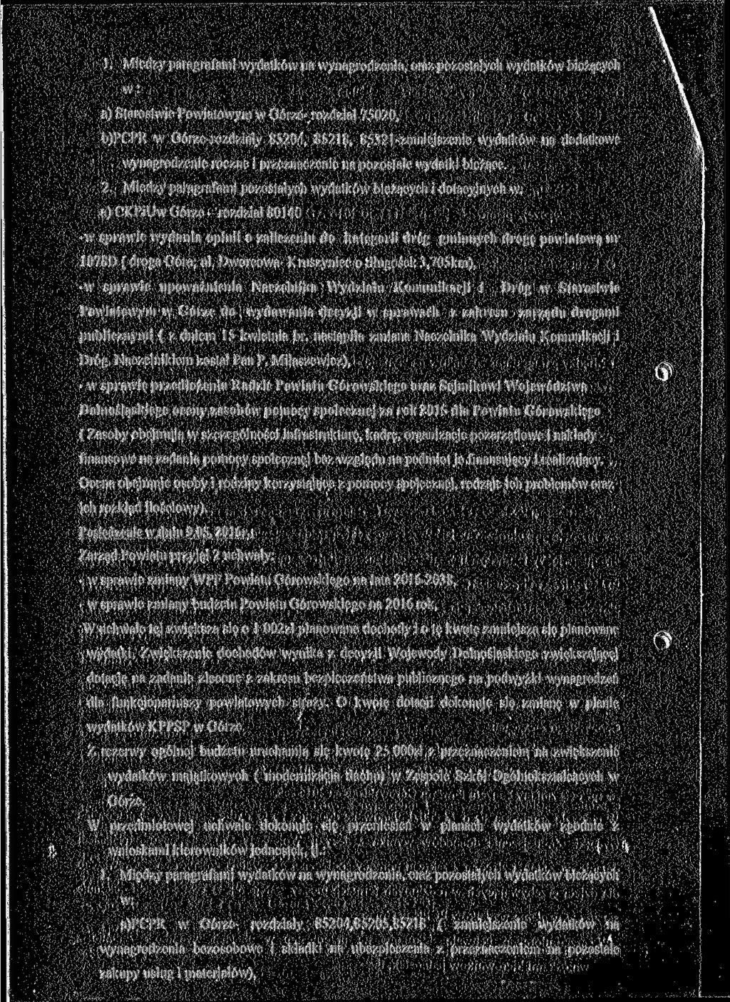 1. Miedzy paragrafami wydatków na wynagrodzenia, oraz pozostałych wydatków bieżących w : a) Starostwie Powiatowym w Górze- rozdział 75020, b)pcpr w Górze-rozdziały 85204, 85218, 85321-zmniejszenie