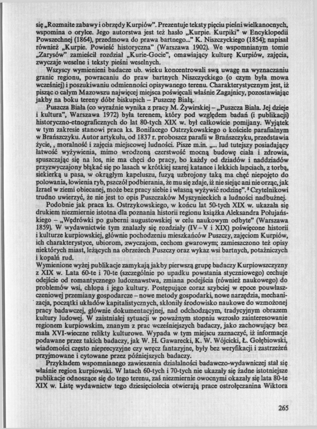 się Rozmaite zabawy i obrzędy Kurpiów". Prezentuje teksty pięciu pieśni wielkanocnych, wspomina o orylce. Jego autorstwa jest też hasło Kurpie.