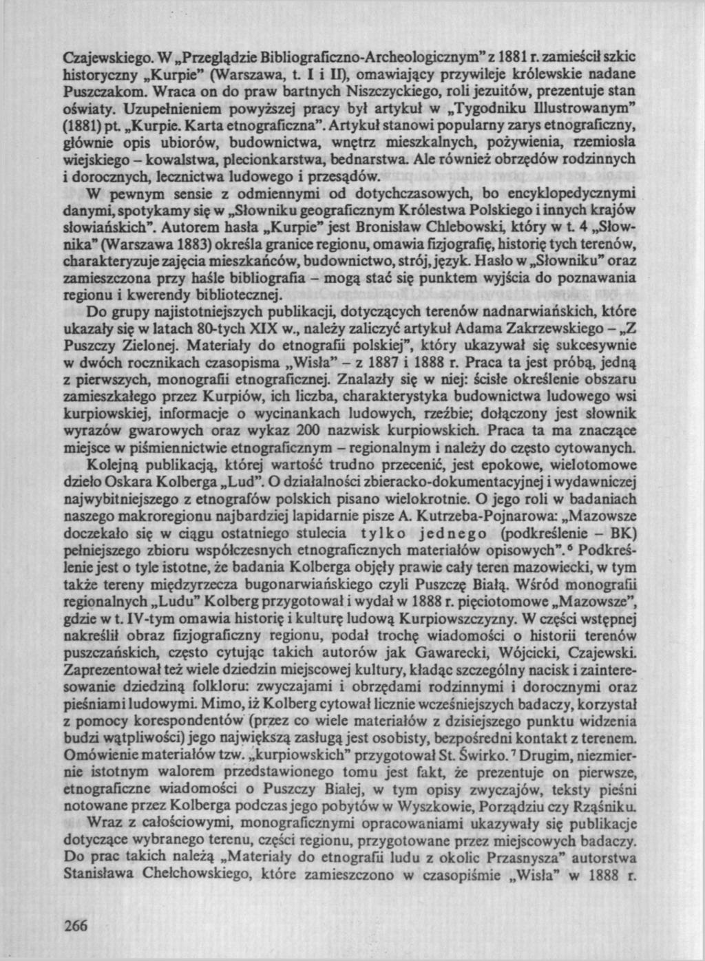 Czajewskiego. W Przeglądzie Bibliograficzno-Archeologicznym" z 1881 r. zamieścił szkic historyczny Kurpie" (Warszawa, t I i II), omawiający przywileje królewskie nadane Puszczakom.