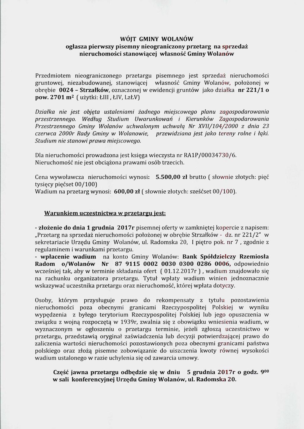 WÓJT GMINY WOLANÓW ogłasza pierwszy pisemny nieograniczony przetarg na sprzedaż nieruchomości stanowiącej własność Gminy Wolanów Przedmiotem nieograniczonego przetargu pisemnego jest sprzedaż