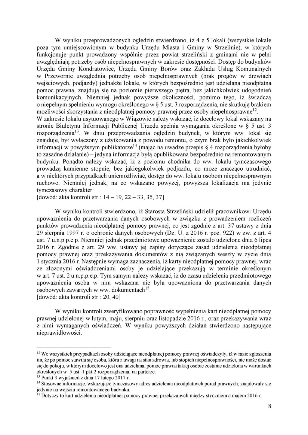 W wyniku przeprowadzonych oględzin stwierdzono, iż 4 z 5 lokali (wszystkie lokale poza tym umiejscowionym w budynku Urzędu Miasta i Gminy w Strzelinie), w których funkcjonuje punkt prowadzony
